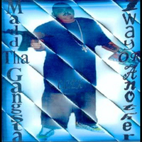 Madd Tha Gangsta - One Way Or Another