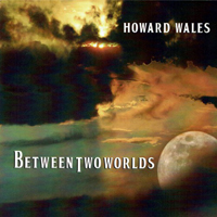 Wales, Howard - Between Two Worlds