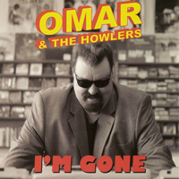 Omar & The Howlers - I'm Gone