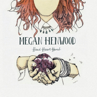 Henwood, Megan - Head Heart Hand (Deluxe Version)