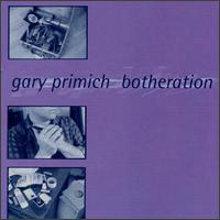 Primich, Gary - Botheration