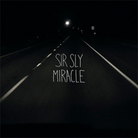 Sir Sly - Miracle (Single)
