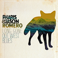 Pharis & Jason Romero - Long Gone Out West Blues