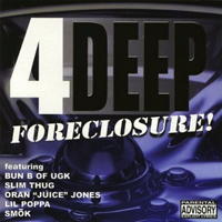 4 Deep - Foreclosure!