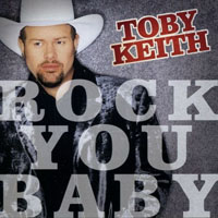 Toby Keith - Rock You Baby (Single)