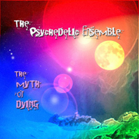 Psychedelic Ensemble - The Myth Of Dying