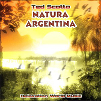 Scotto, Ted - The World Relaxation Series: Natura Argentina