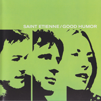 Saint Etienne - Good Humor (Deluxe Edition, CD 1)