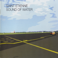 Saint Etienne - Sound Of Water (Deluxe Edition, CD 2)
