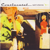 Saint Etienne - Continental (Deluxe Edition, CD 1)