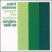 Saint Etienne - Smash The System - Singles And More (CD 1)