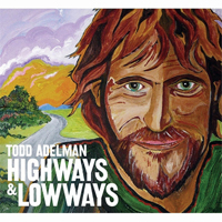 Todd Adelman & The Country Mile - Highways and Lowways