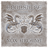 Nox Arcana - Ebonshire - Volume 2 (EP)
