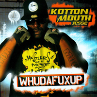 Kottonmouth (USA) - WhuDaFuxUp (Mixtape)