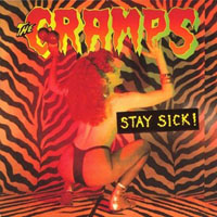 Cramps - Stay, Sick!