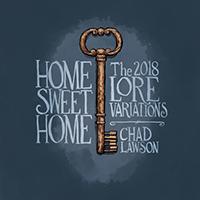 Lawson, Chad - Home Sweet Home: The 2018 Lore Variations