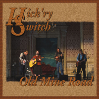 Hick'ry Switch - Old Mine Road