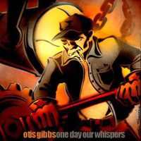Gibbs, Otis - One Day Our Whispers