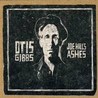 Gibbs, Otis - Joe Hill's Ashes