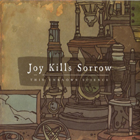 Joy Kills Sorrow - This Unknown Science