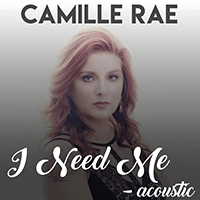 Rae, Camille - I Need Me (Acoustic Single)