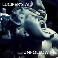 Lucifer's Aid - Unfollow Me (Single)