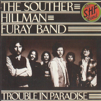 Souther-Hillman-Furay Band - Trouble In Paradise