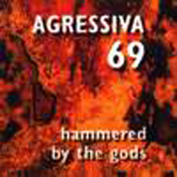 Agressiva 69 - Hammered By The Gods (Limited Edition)