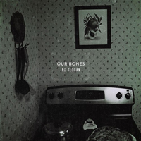 Our Bones - No Slogan