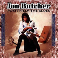 Butcher, Jon - Positively The Blues