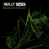 Replay (ISR) - Marijuana Addiction [Single]