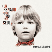 Monsieur Lune - Un Renaud Pour Moi Tout Seul