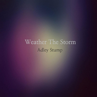 Stump, Adley - Weather the Storm