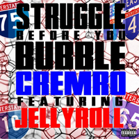 Cremro Smith - Struggle Before You Bubble (Single)