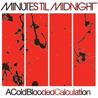 Minutes Til Midnight - A Cold-Blooded Calculation