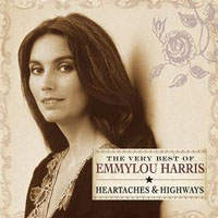 Emmylou Harris - The Very Best Of Emmylou Harris - Heartaches And Highways