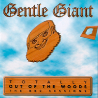 Gentle Giant - Totally Out Of The Woods (CD 2)