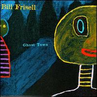 Bill Frisell - Ghost Town