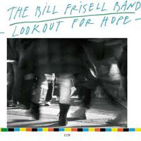 Bill Frisell - Lookout For Hope