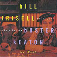 Bill Frisell - Go West - Music for the Films of Buster Keaton