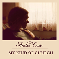 Amber Cross - My Kind of Church
