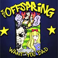 Offspring - Want You Bad (6707431000)