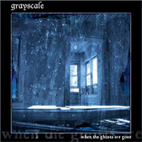 Grayscale (FIN) - When The Ghosts Are Gone