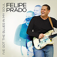 Prado, Felipe - I've Got The Blues In My Soul