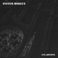 System Morgue - lvx.abyssvs (EP)