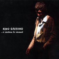 Rino Gaetano - ...E Cantavo Le Canzoni (CD 1)