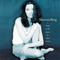 Berg, Matraca - Lying To The Moon And  Other Sroties