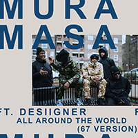 Mura Masa - All Around The World (67 Version) (feat. Desiigner & 67)