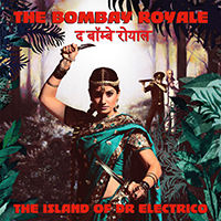 Bombay Royale - The Island of Dr Electrico