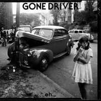 Gone Driver - Eh...